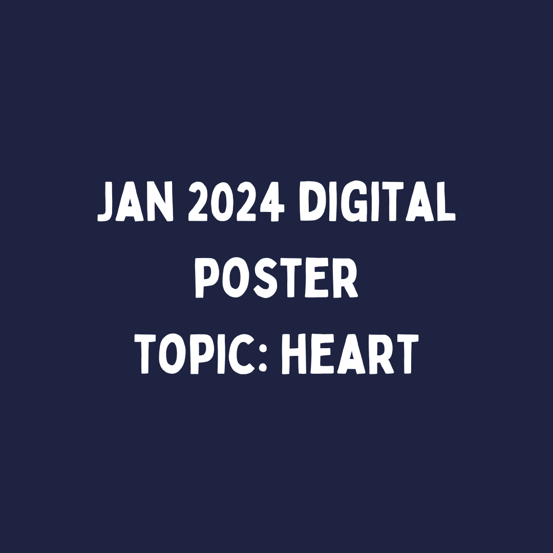 Jan 2024 digital posters- topic the heart