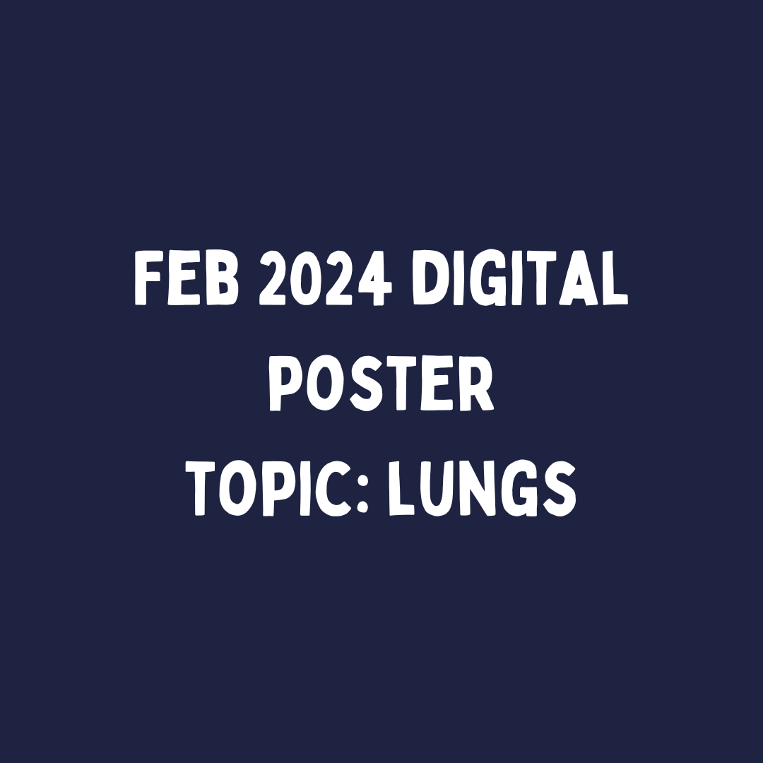 February 2024 Digital Posters- topic the lungs